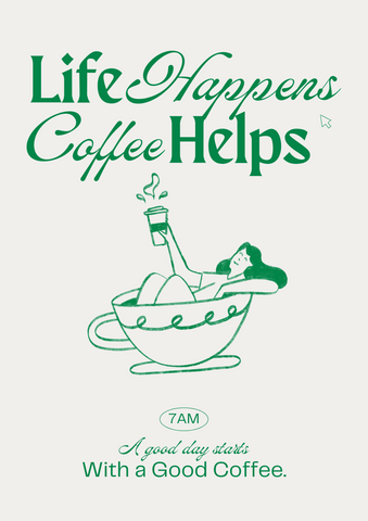 Life Happens, Coffee Helps – A3 | Modern Art Collection